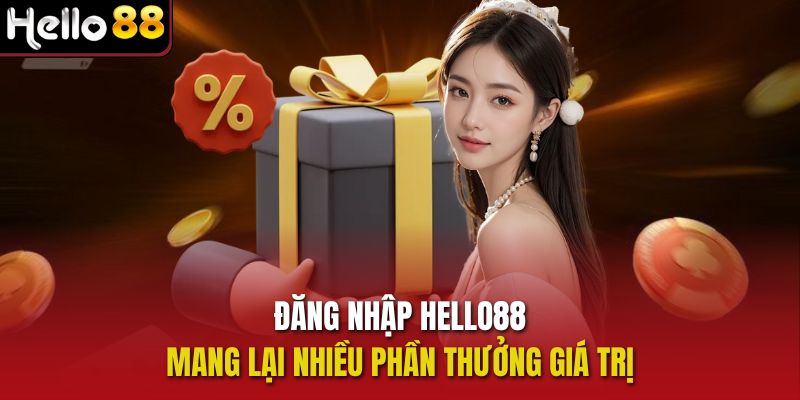 Đăng nhập Hello88 mang lại nhiều phần thưởng giá trị
